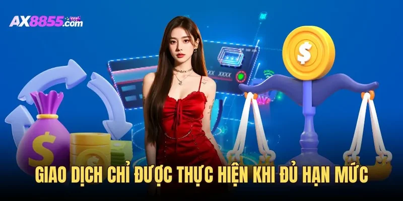 Giao dịch chỉ được thực hiện khi đủ hạn mức