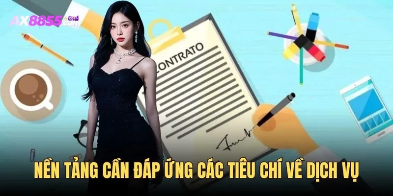 Nền tảng phải đáp ứng tiêu chí về dịch vụ