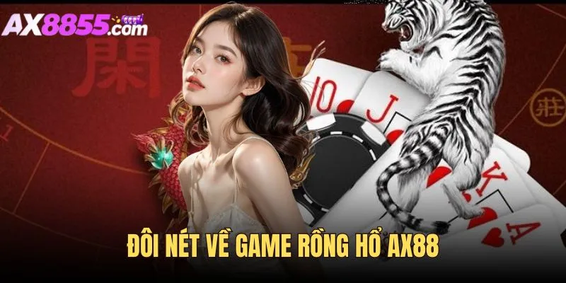 Đôi nét về game Rồng Hổ AX88