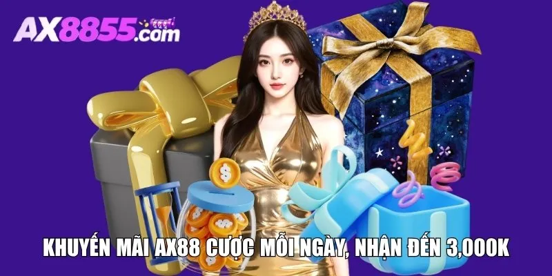 Khuyến mãi AX88 cược mỗi ngày, nhận đến 3,000K