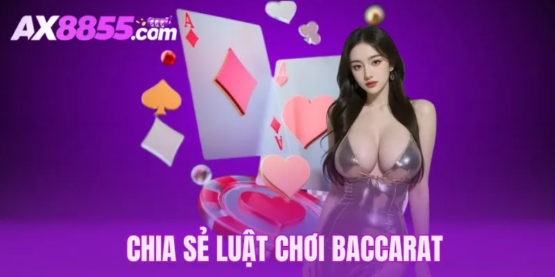 Chi tiết luật chơi Baccarat 