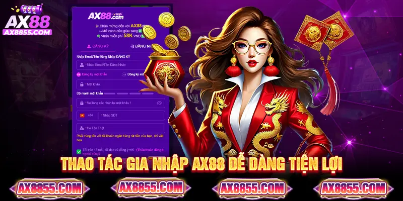 Thao tác gia nhập AX88 dễ dàng tiện lợi