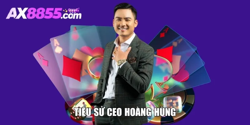 Tiểu sử CEO Hoàng Hùng
